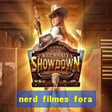 nerd filmes fora do ar